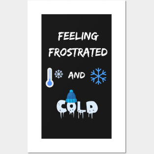 Funny winter weather pun frost frustration feel too cold Posters and Art